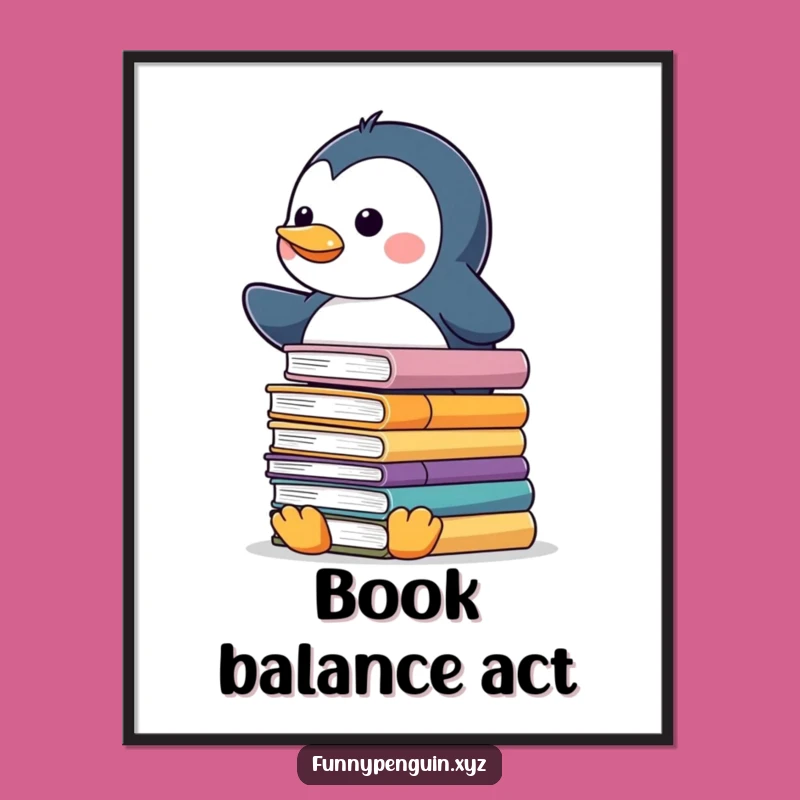 Funny Kawaii Penguin Book Balance Poster - Scholarly Wall Art